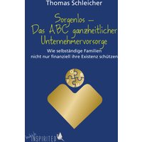 Sorgenlos – Das ABC ganzheitlicher Unternehmervorsorge