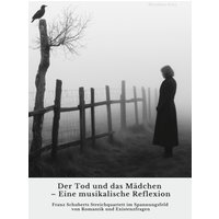 Der Tod und das Mädchen – Eine musikalische Reflexion
