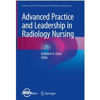 Advanced Practice and Leadership in Radiology Nursing