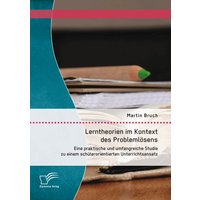 Lerntheorien im Kontext des Problemlösens: Eine praktische und umfangreiche Studie zu einem schülerorientierten Unterrichtsansatz