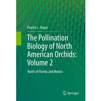 The Pollination Biology of North American Orchids: Volume 2