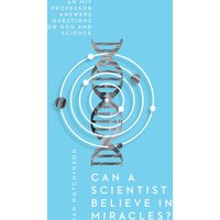 Can a Scientist Believe in Miracles?