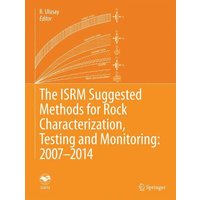 The ISRM Suggested Methods for Rock Characterization, Testing and Monitoring: 2007-2014