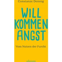 Willkommen Angst. Vom Nutzen der Furcht. Ein Sachbuch über die positive Funktion von Angst, die Künstler beflügeln und die Wissenschaft vorantreibe...