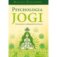 Psychologia jogi. Wprowadzenie do 'Jogasutr' Patańdźalego
