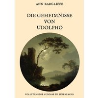 Die Geheimnisse von Udolpho - Vollständige Ausgabe in einem Band