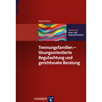 Trennungsfamilien – lösungsorientierte Begutachtung und gerichtsnahe Beratung