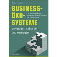 Business-Ökosysteme verstehen, aufbauen und managen
