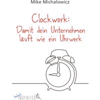 Clockwork: Damit dein Unternehmen läuft wie ein Uhrwerk