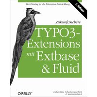 Zukunftssichere TYPO3-Extensions mit Extbase und Fluid
