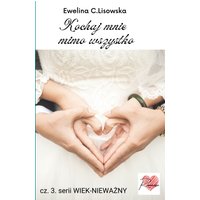 Wiek-nieważny 3. Kochaj mnie mimo wszystko