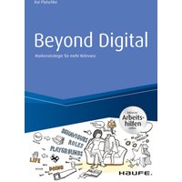 Beyond Digital: Markenstrategie für mehr Relevanz - inkl. Arbeitshilfen online