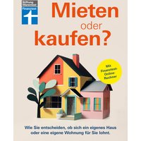 Mieten oder kaufen? - Ratgeber und Entscheidungshilfe für den Immobilienkauf