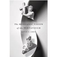 The Messianic Vision of the Pentateuch