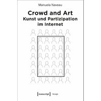 Crowd and Art - Kunst und Partizipation im Internet
