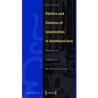 Politics and Cultures of Islamization in Southeast Asia