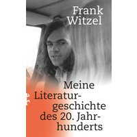 Meine Literaturgeschichte des 20. Jahrhunderts
