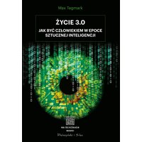 Życie 3.0. Człowiek w erze sztucznej inteligencji