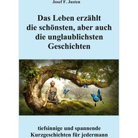 Das Leben erzählt die schönsten, aber auch die unglaublichsten Geschichten