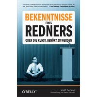 Bekenntnisse eines Redners - Oder die Kunst, gehört zu werden