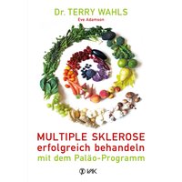 Multiple Sklerose erfolgreich behandeln - mit dem Paläo-Programm