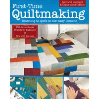 First-Time Quiltmaking, Second Revised & Expanded Edition