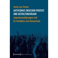 Aktivismus zwischen Protest und Gestaltungsraum
