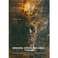 Herodes: König, Diplomat, Tyrann