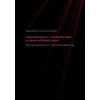 Carpe Momentum - mit Achtsamkeit zu einem erfüllteren Leben