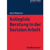 Kollegiale Beratung in der Sozialen Arbeit