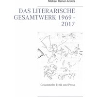 Das literarische Gesamtwerk 1969 - 2017