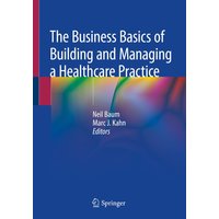 The Business Basics of Building and Managing a Healthcare Practice