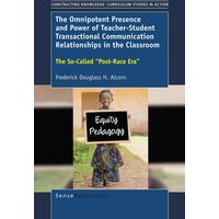 The Omnipotent Presence and Power of Teacher-Student Transactional Communication Relationships in the Classroom