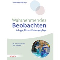 Wahrnehmendes Beobachten in Krippe und Kindertagespflege