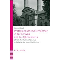 Protestantische Unternehmer in der Schweiz des 19. Jahrhunderts