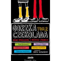 Gorzka czekolada Tom 2. Nowe opowiadania o ważnych sprawach