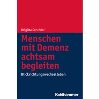 Menschen mit Demenz achtsam begleiten