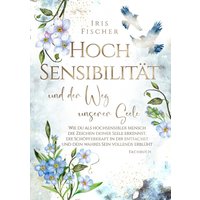 Hochsensibilität und der Weg unserer Seele