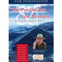 Die Pyramiden von Bosnien & auf der ganzen Welt