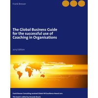 The global business guide for the successful use of coaching in organisations