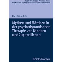 Mythen und Märchen in der psychodynamischen Therapie von Kindern und Jugendlichen