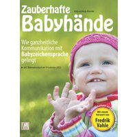 Zauberhafte Babyhände - Wie ganzheitliche Kommunikation mit Babyzeichensprache gelingt