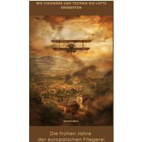 Die frühen Jahre der europäischen Fliegerei