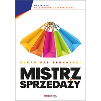 Mistrz sprzedaży. Wydanie 4 rozszerzone i uaktualnione
