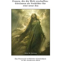 Frauen, die die Welt erschaffen: Göttinnen als Vorbilder für eine neue Ära