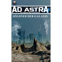 Ad Astra – Chet Morrows Weg zu den Sternen, Neue Abenteuer 03: Söldner der Galaxis