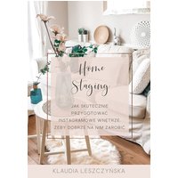 Home Staging. Jak skutecznie przygotować instagramowe wnętrze, żeby dobrze na nim zarobić