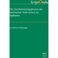 Der Auxiliarisierungsprozess des lateinischen Verbs habere im Spätlatein