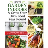 How to Garden Indoors & Grow Your Own Food Year Round