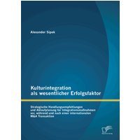 Kulturintegration als wesentlicher Erfolgsfaktor: Strategische Handlungsempfehlungen und Ablaufplanung für Integrationsmaßnahmen vor, während und n...